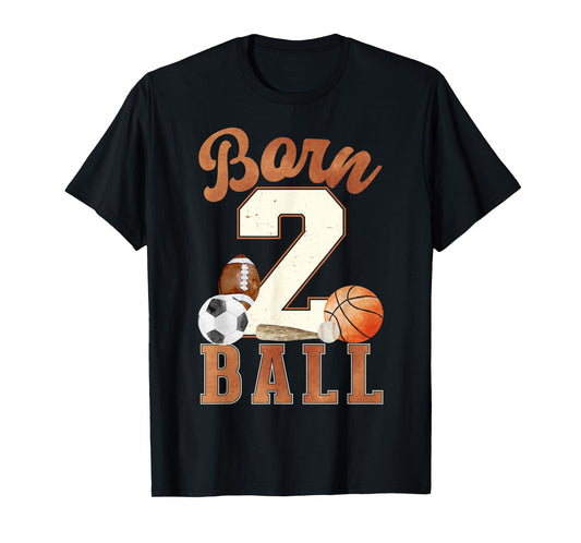 Born 2 Ball 2nd Birthday Sports 2 Year Old Boy Second Bday T-Shirt