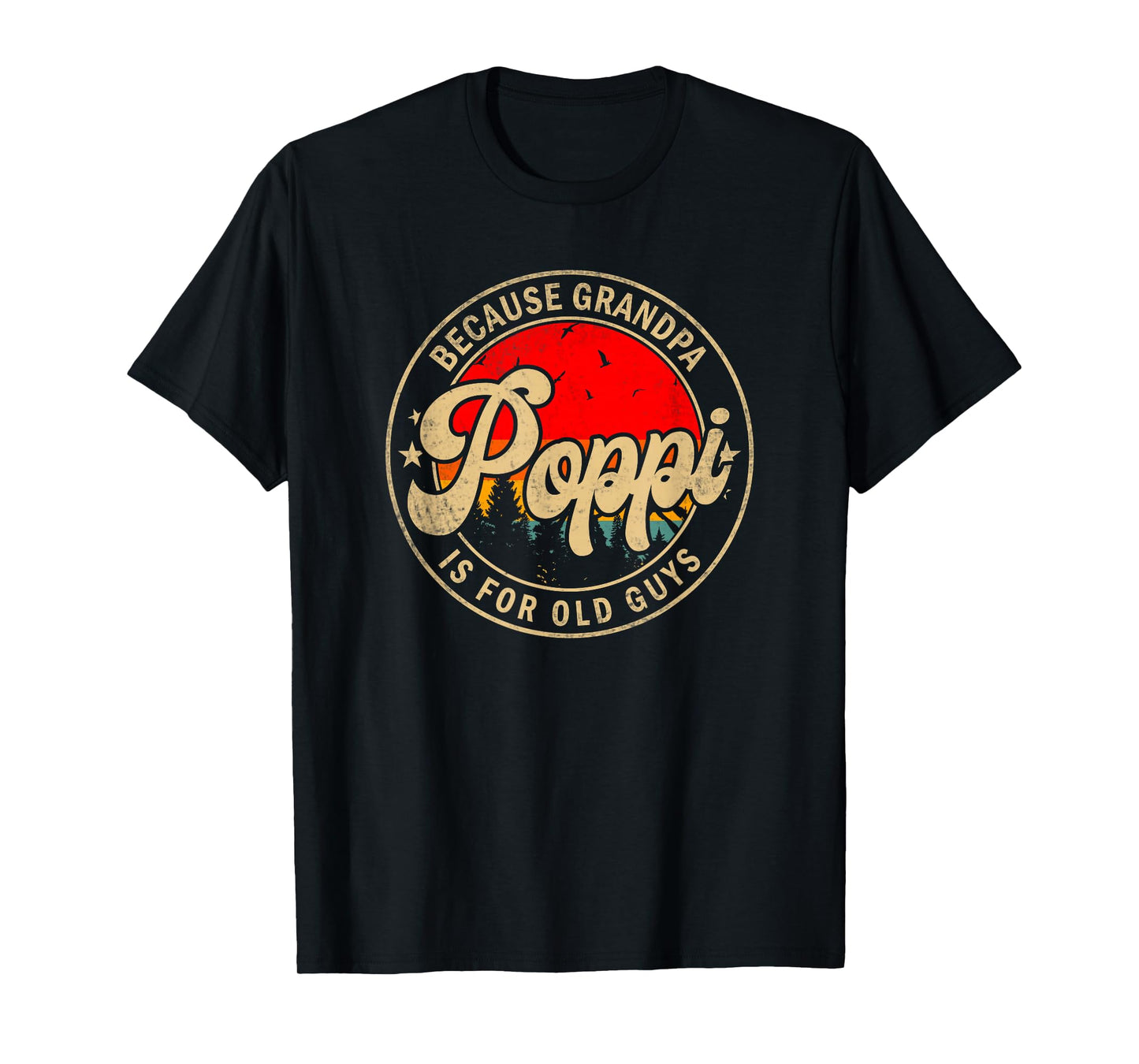 Mens Poppi Because Grandpa Is For Old Guys Funny Grandpa T-Shirt