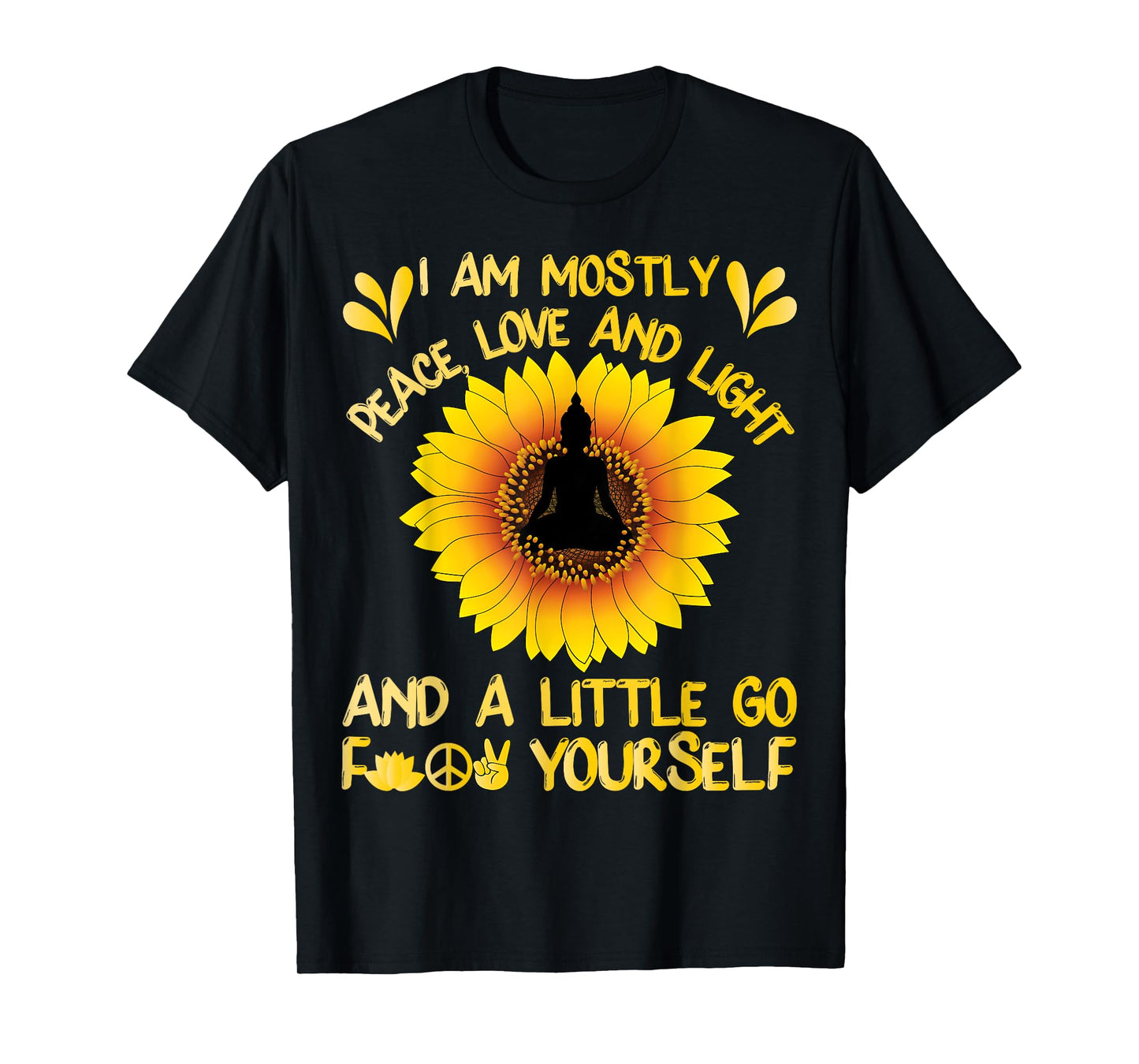 I Am Mostly Peace Love and Light Shirt Sunflower Yoga Buddha T-Shirt