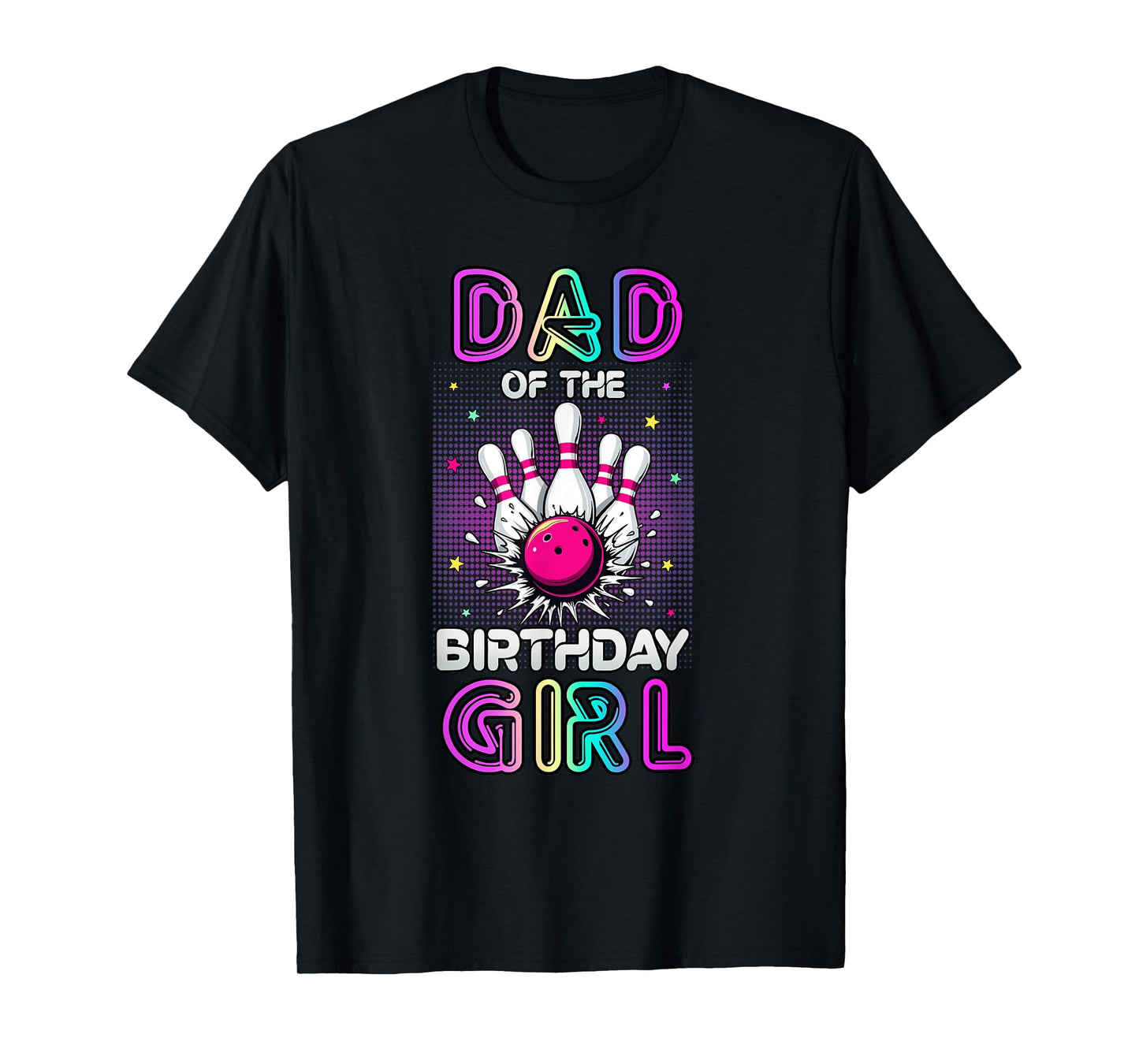 Dad of The Birthday Girl Bowler Kid Bowling Party T-Shirt