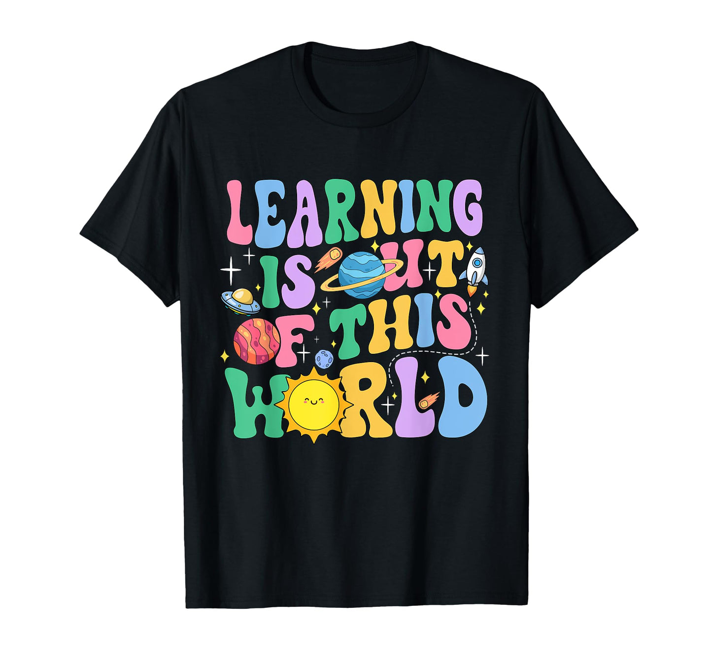 Learning Is Out Of This World Solar System Science Teacher T-Shirt for Men Women Girls Kids