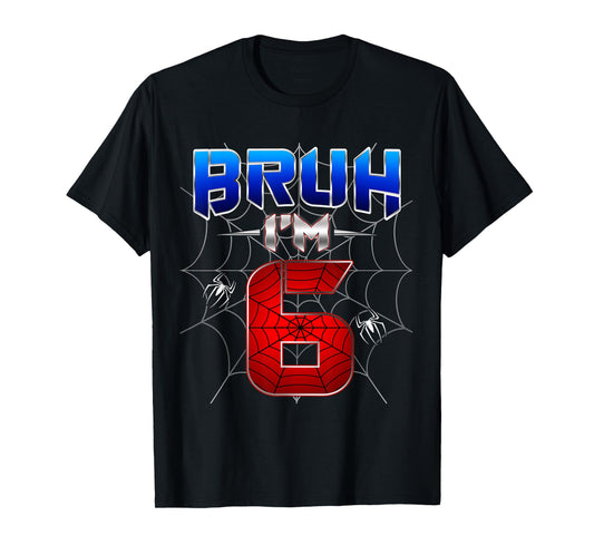 Bruh I'm 6 Year Old Birthday Spider Web Kid Boy 6th Birthday T-Shirt