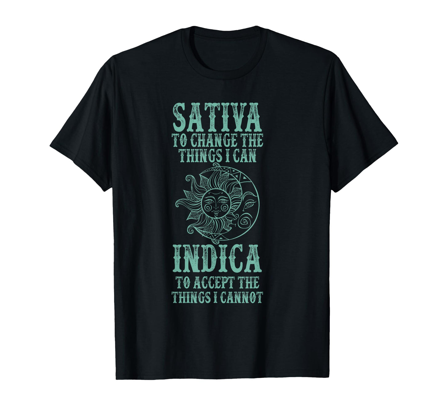 Sativa To Change The Things I Can Indica To Accept The Thing T-Shirt