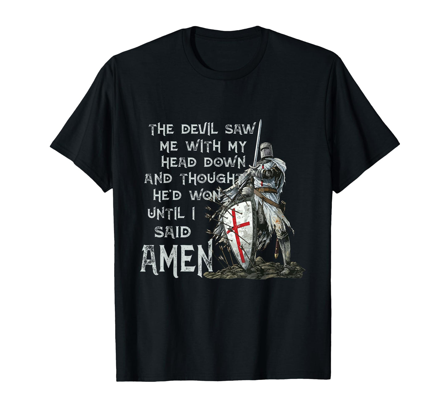 The Devil Saw Me With My Head Down Thought He'd Won Knights T-Shirt
