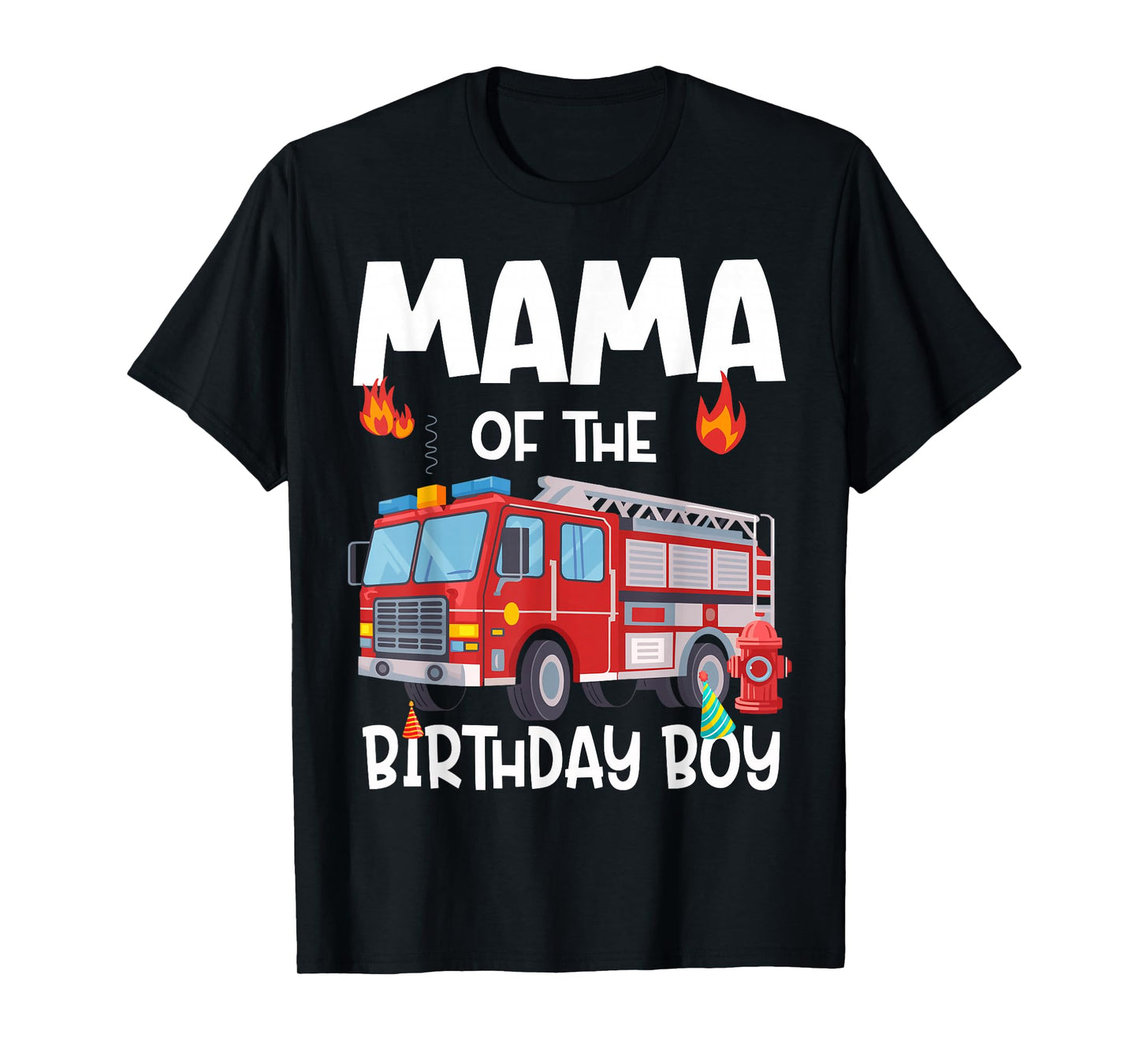 Mama of the Birthday Boy Fire Truck Firefighter Mom Bday T-Shirt