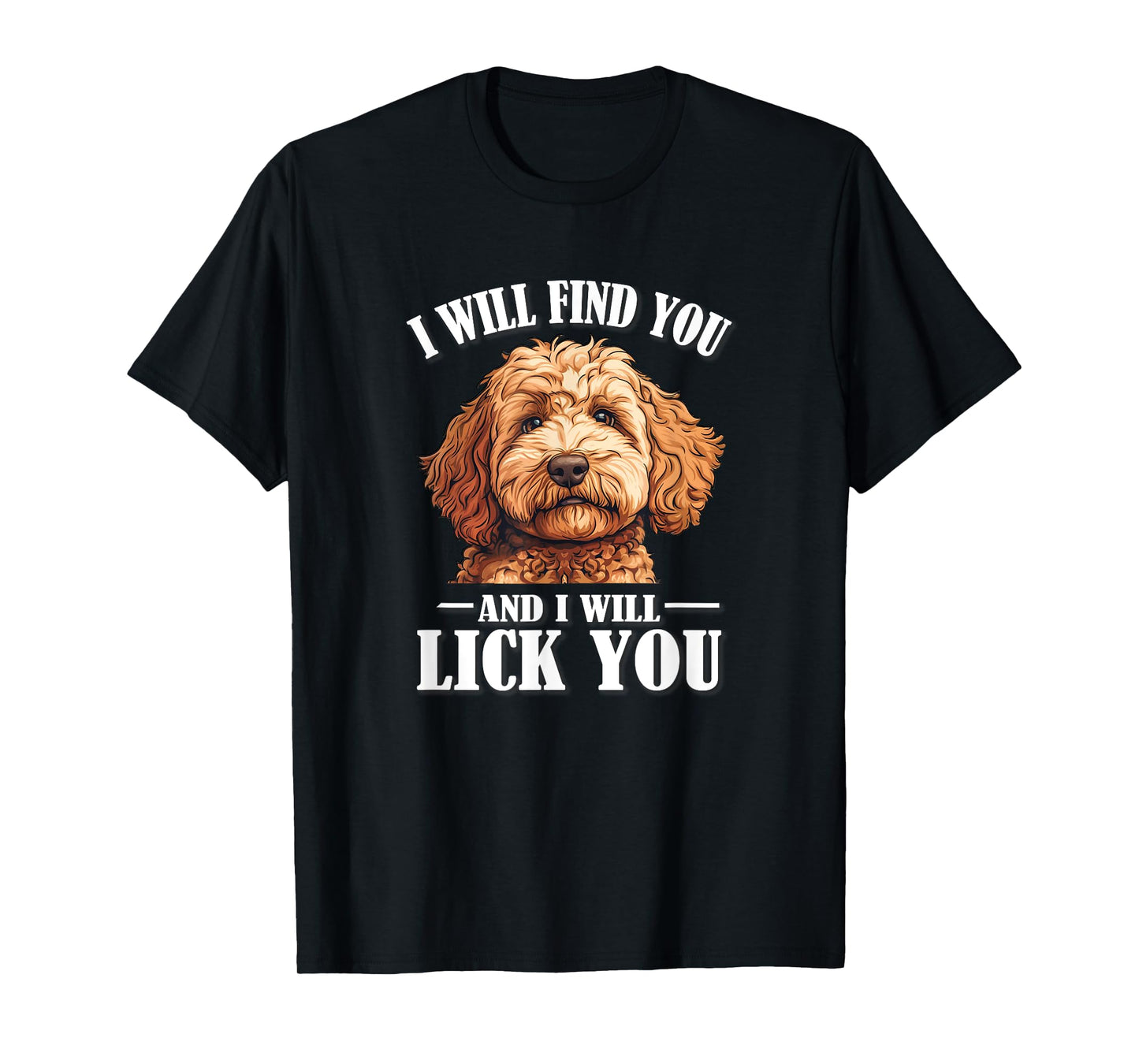 Funny Find You Lick You Goldendoodle Doodle Lover T-Shirt