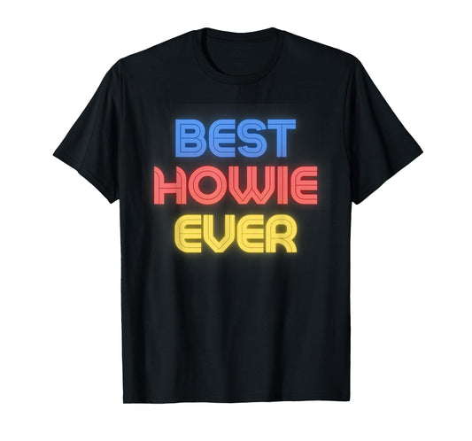 Best Howie Ever - Funny Howie Name Howie T-Shirt