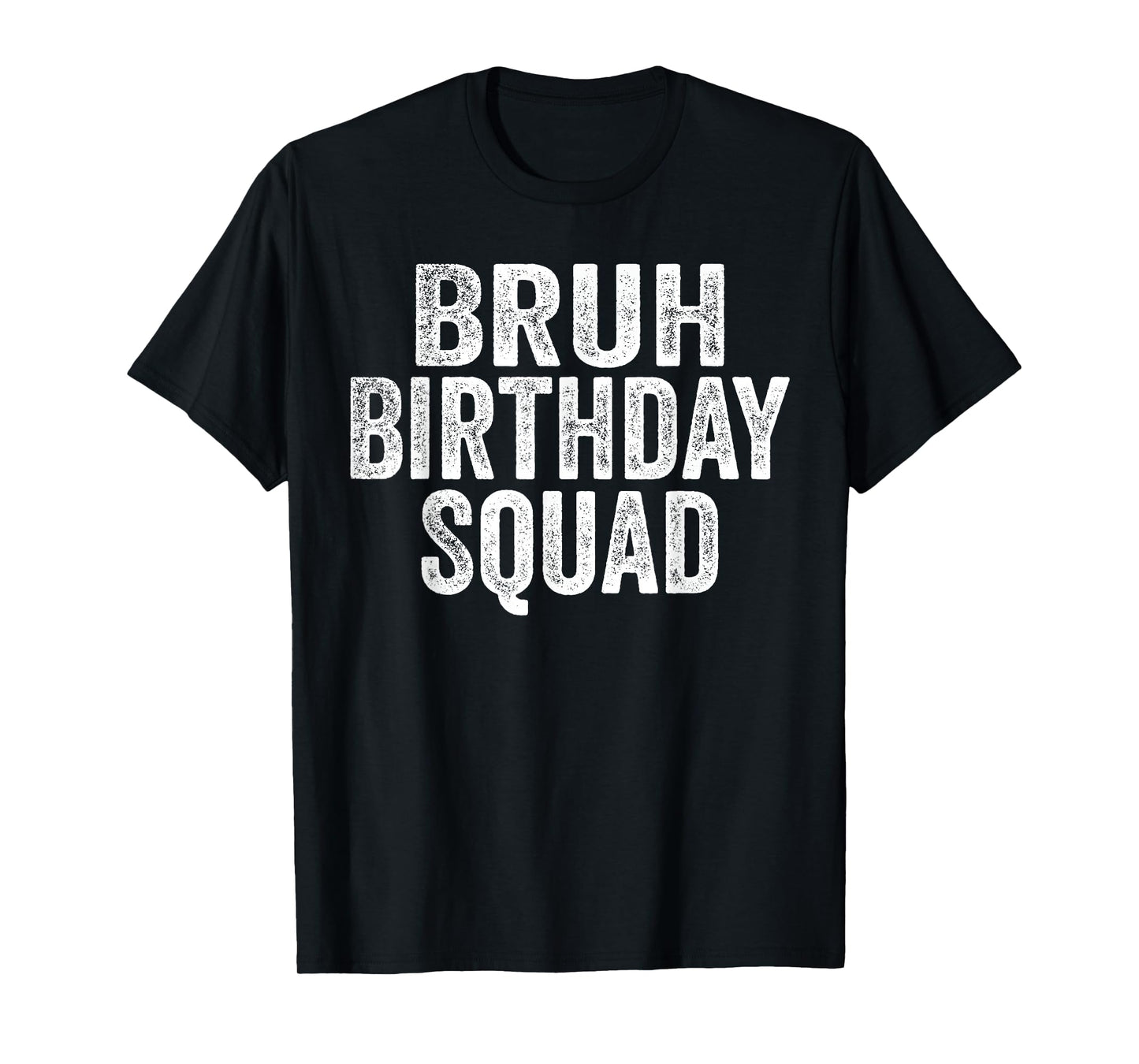 Bruh Birthday Squad Funny Bday Sarcastic Team Party Crew T-Shirt