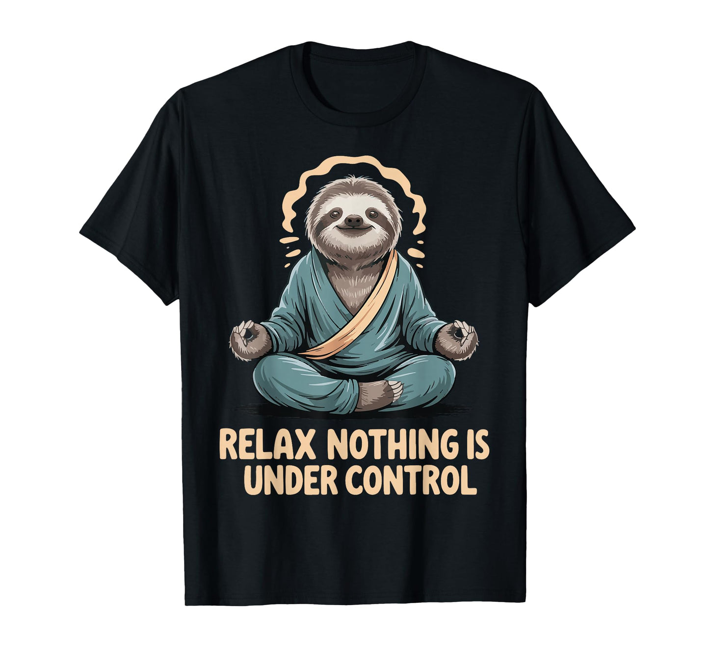 Relax Nothing Is Under Control T-Shirt