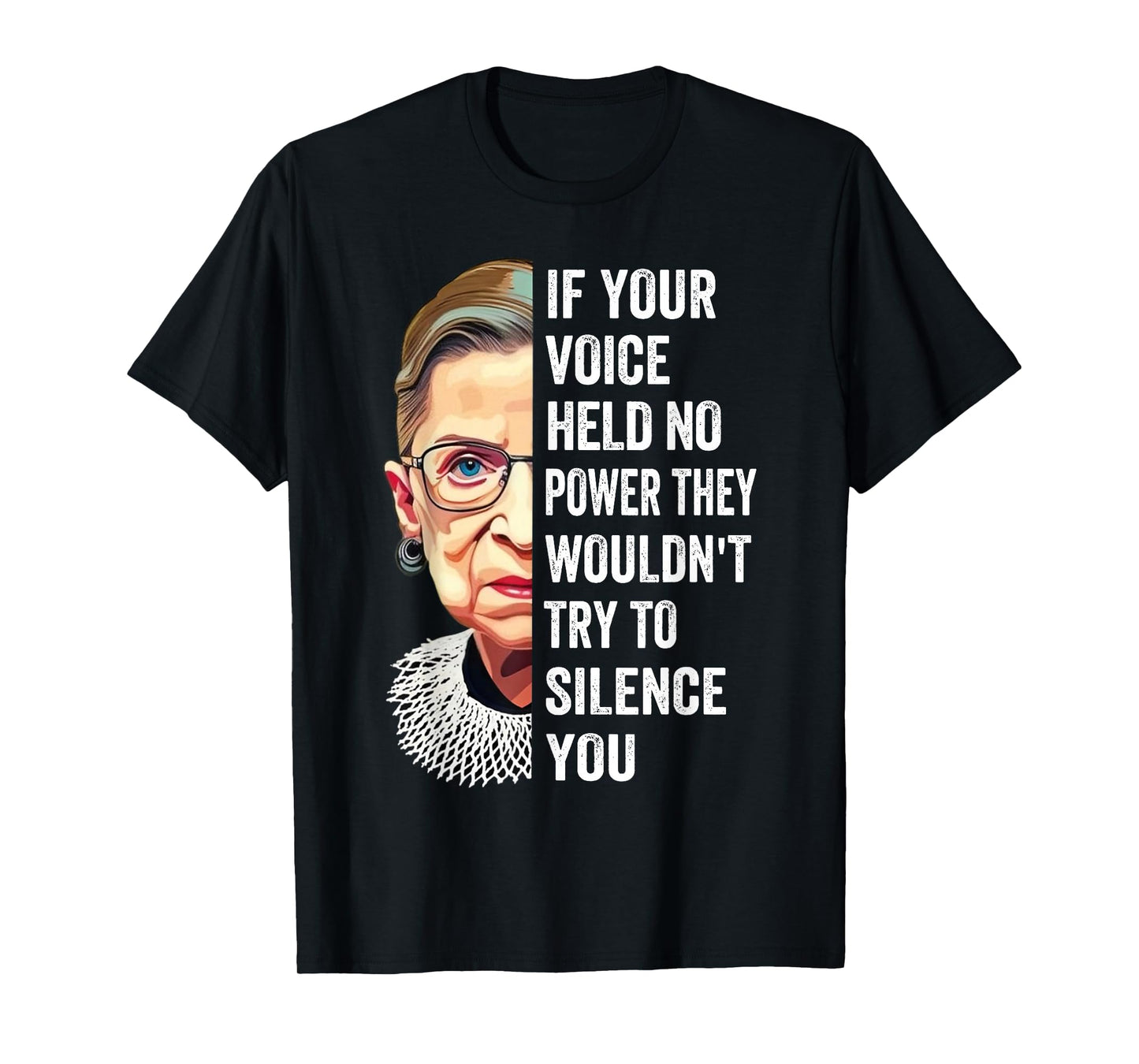 RBG If Your Voice Held No Power They Wouldn't Try To Silence T-Shirt