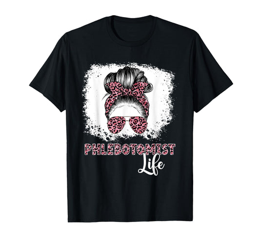 Phlebotomist Life Messy Bun Women Nurse Phlebotomy T-Shirt