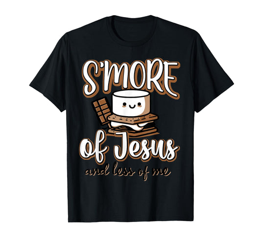 S'more Of Jesus And Less Of Me T-Shirt