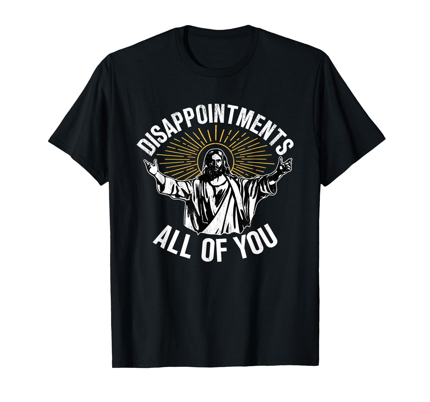 Disappointments All You Jesus Christian Religion T-Shirt