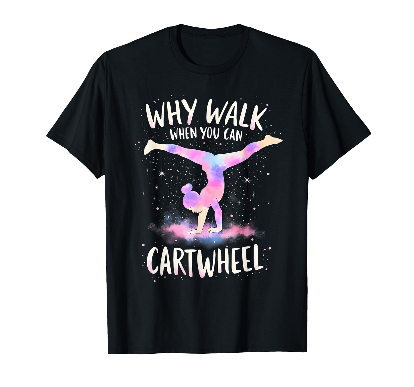 why walk when you can cartwheel Gymnast Girls gymnastics T-Shirt