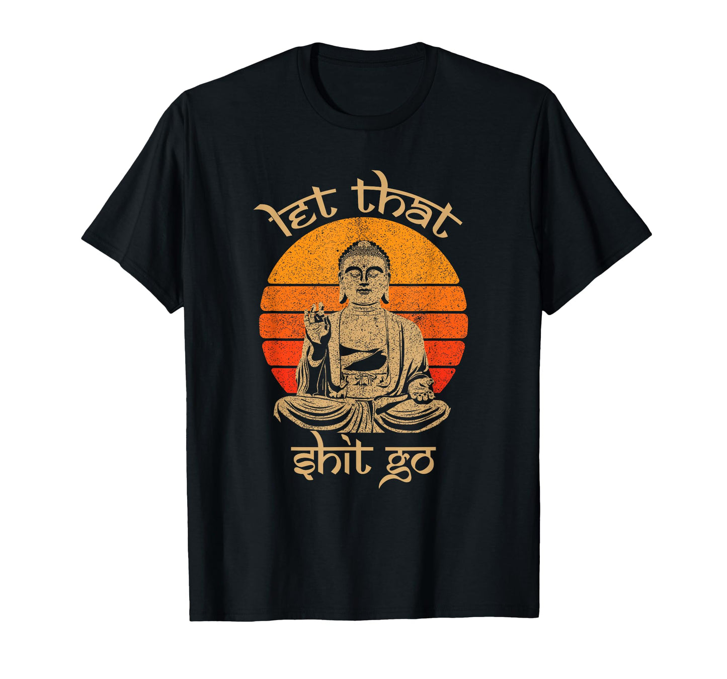 Funny Let That Shit Go Buddha Shirt T-Shirt