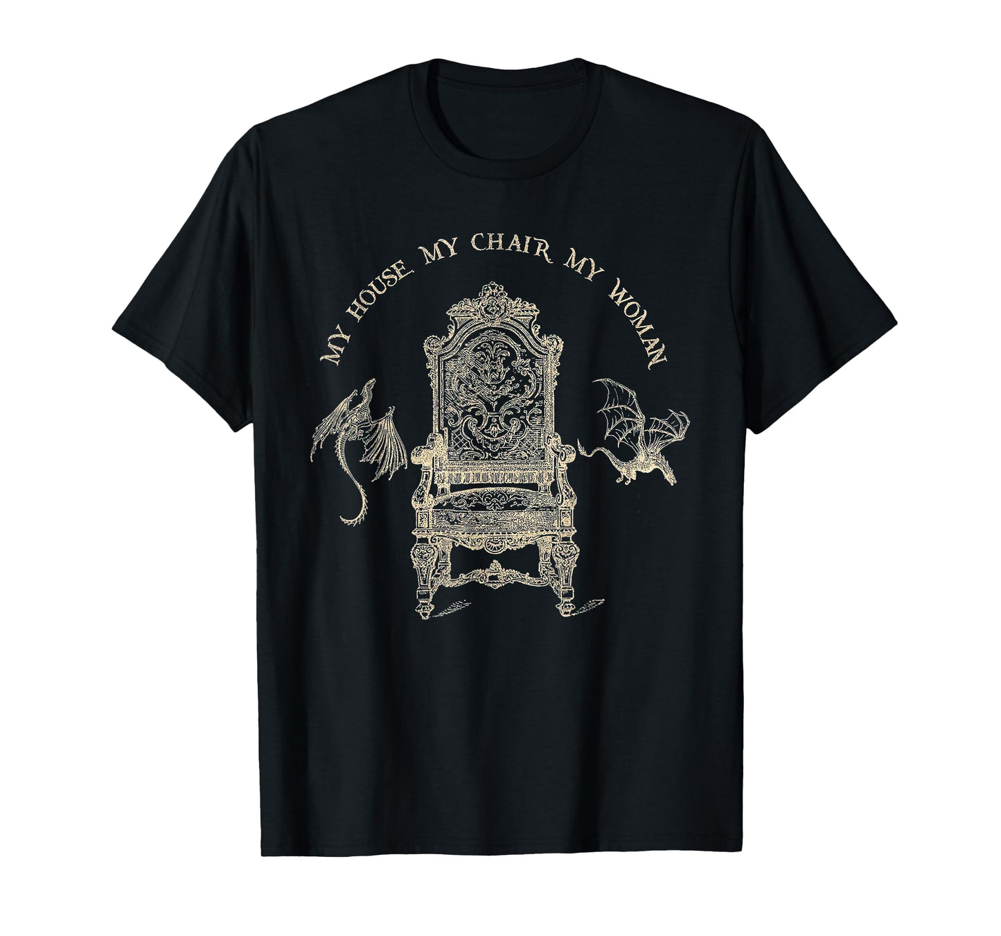 My House My Chair My Woman T-Shirt