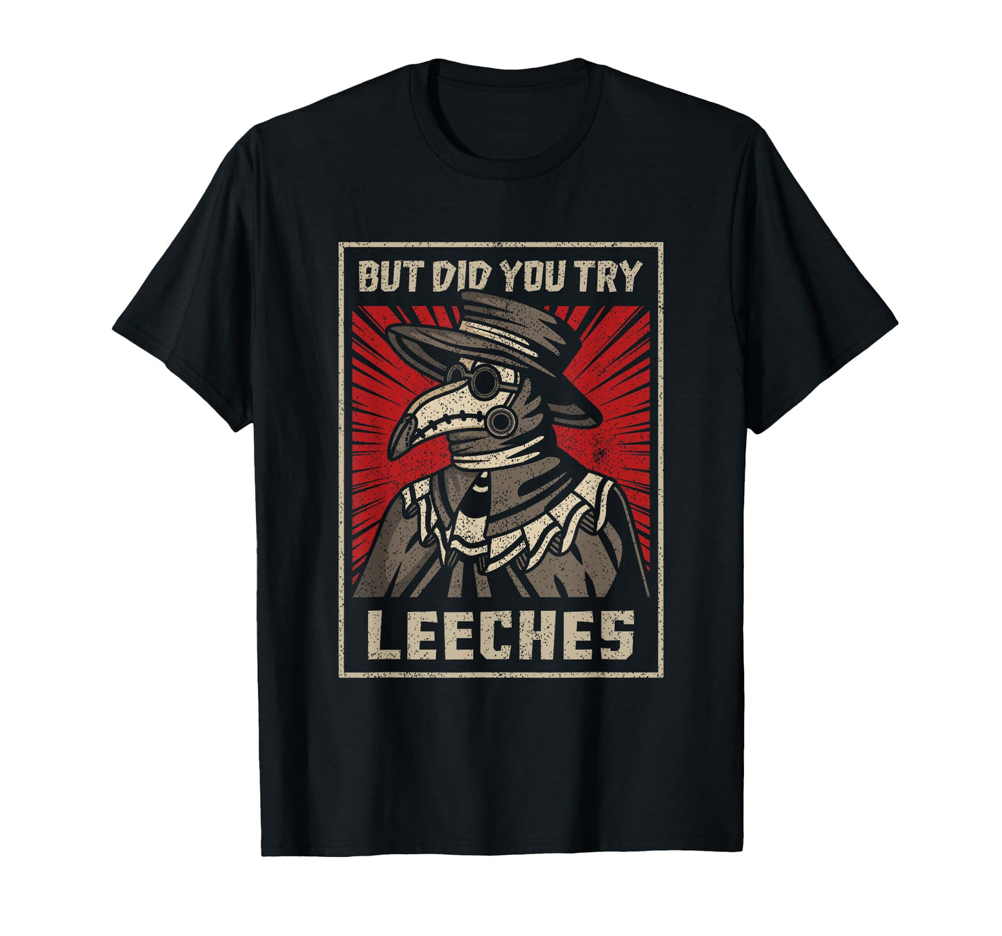 But Did You Try Leeches Plague Doctor Middle Age Medicines T-Shirt