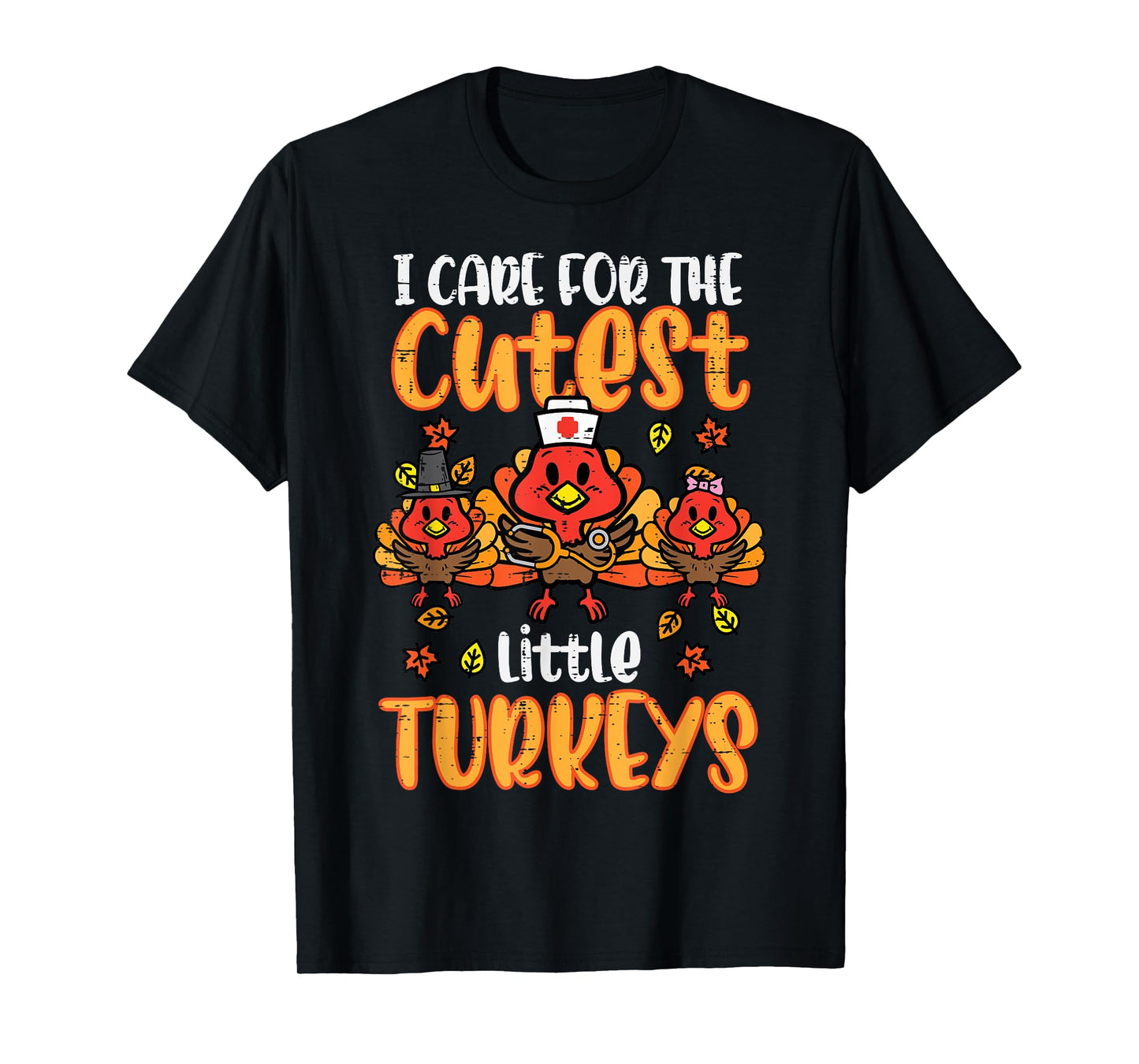 Care For Little Turkeys Nurse Fall Thanksgiving Scrub Top T-Shirt