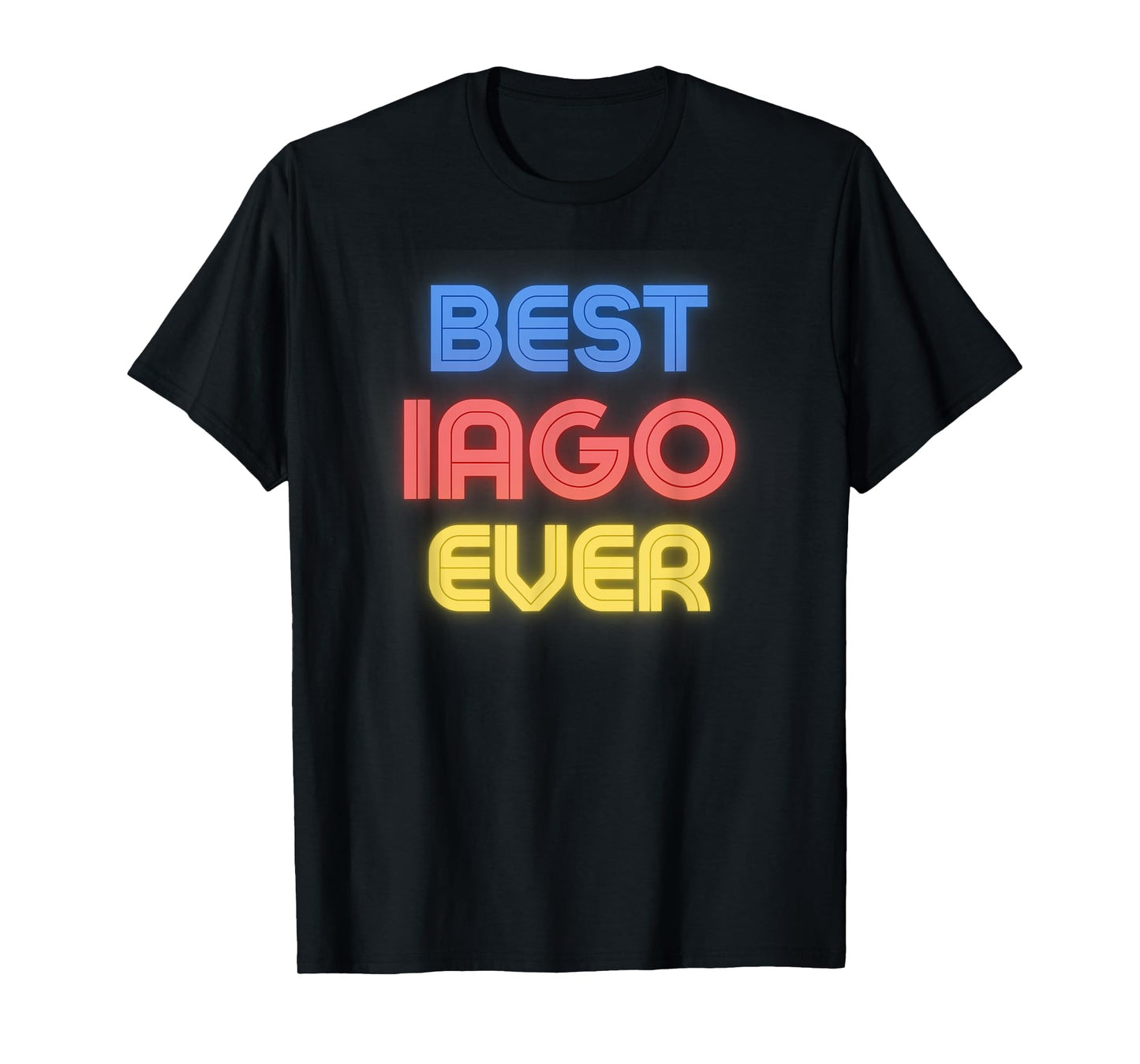 Best Iago Ever - Funny Iago Name Iago T-Shirt