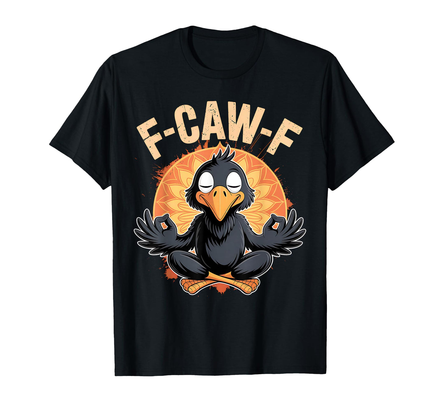 Zen Crow F Caw F Raven Fcawf Funny Meditation Yoga Fawk Off T-Shirt