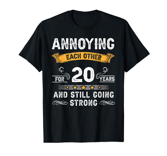 Annoying Each Other For 20 Years 20th Wedding Anniversary T-Shirt