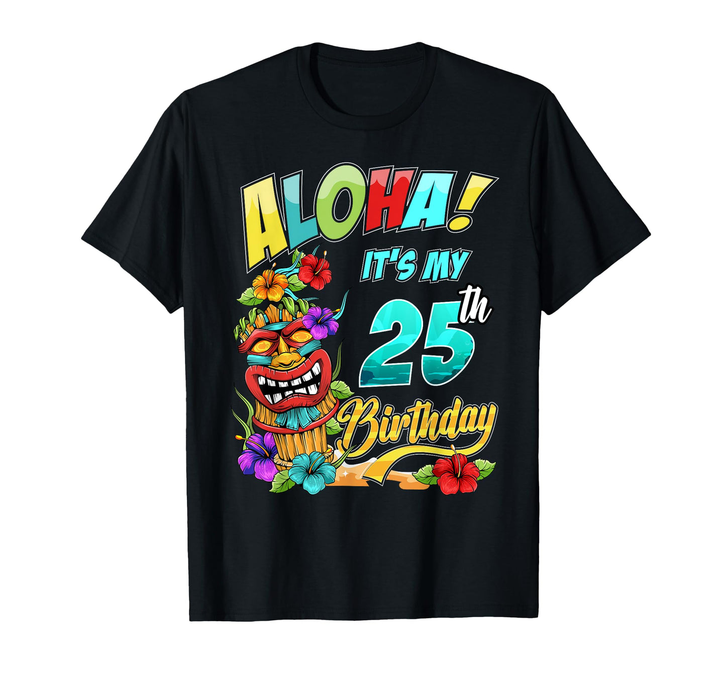 25th Birthday Aloha Hawaii Hawaiian Tiki Luau Party T-Shirt