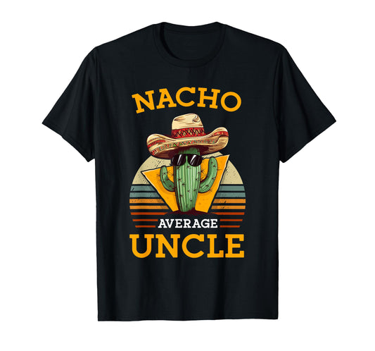 Nacho Average Uncle Funny Mexican Joke Vintage Cinco De Mayo T-Shirt