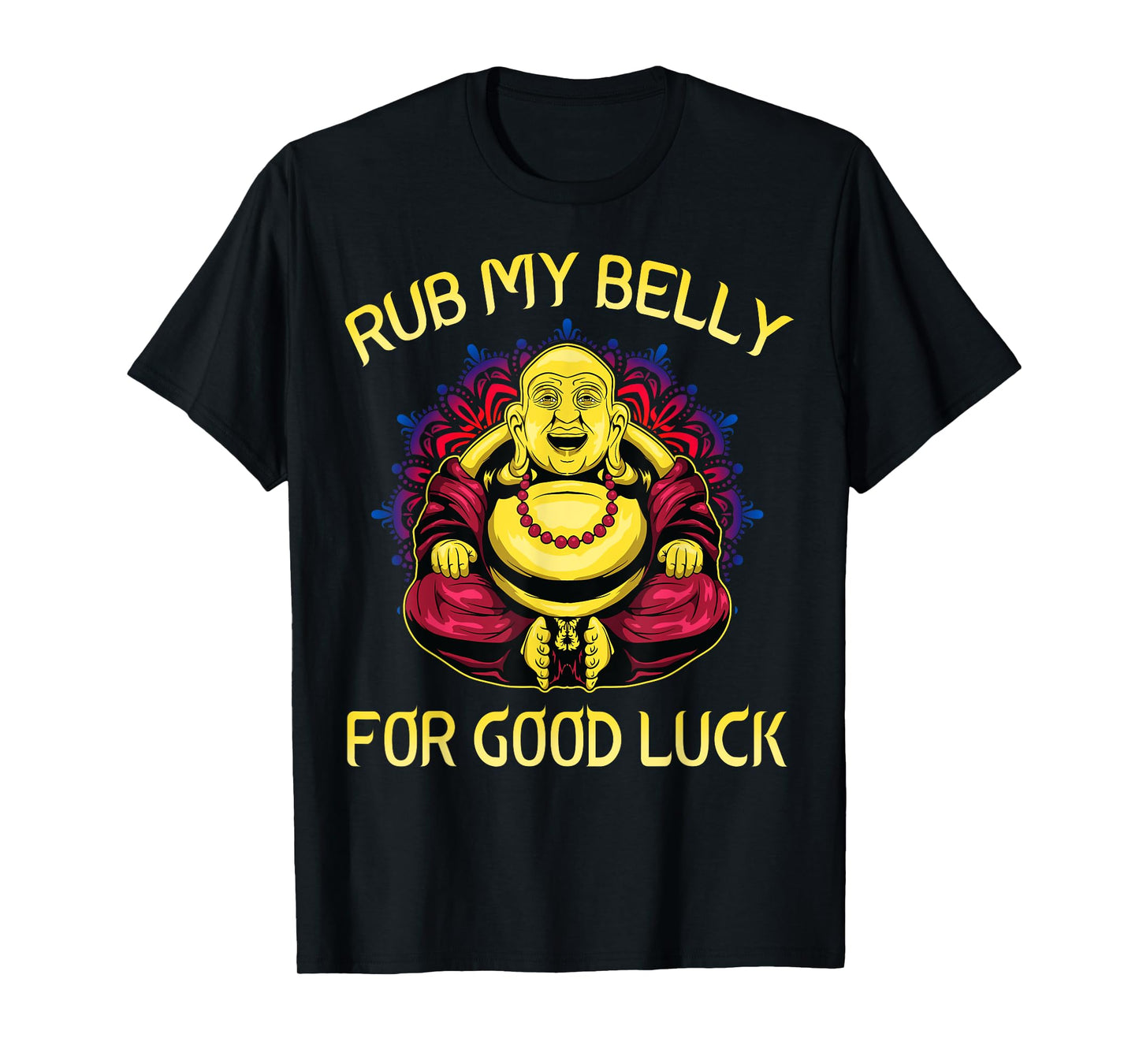 Rub My Belly For Good Luck Buddha Funny Colorful T-Shirt