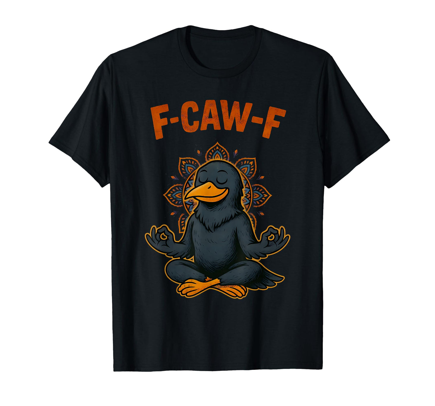F Caw F Crow Shirt Funny Zen Raven Meditation Fawk Off Bird T-Shirt