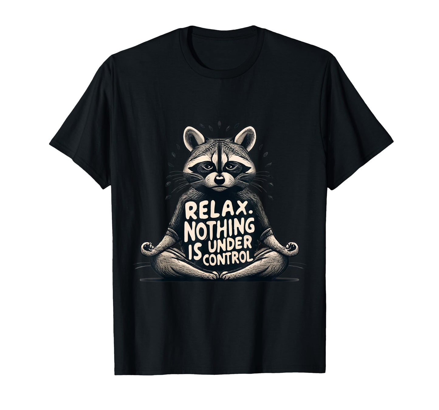 Relax, Nothing Is Under Control Funny Raccoon Yoga Design T-Shirt