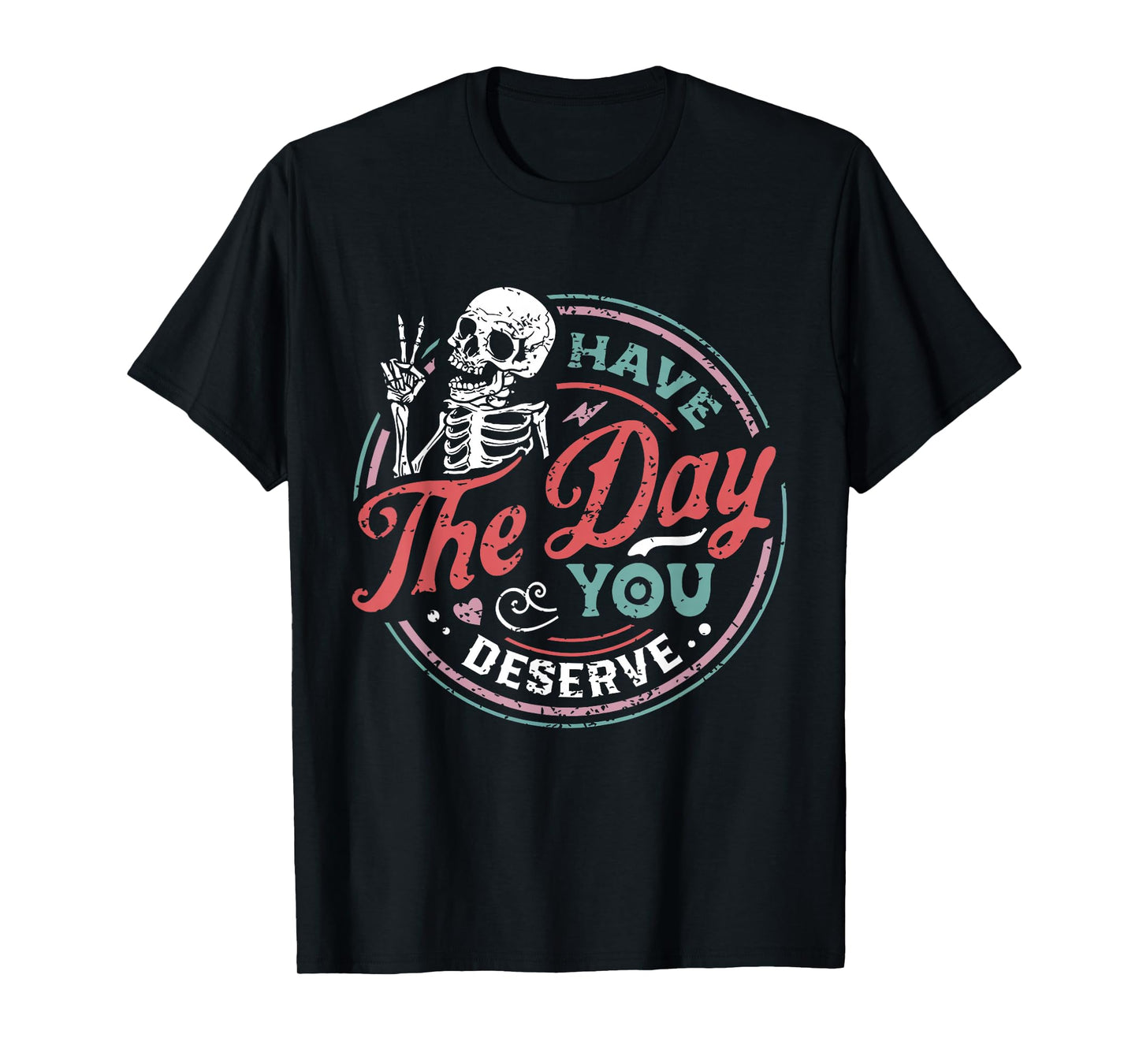 Retro Skeleton Have The Day You Deserve Peace Sign Valentine T-Shirt
