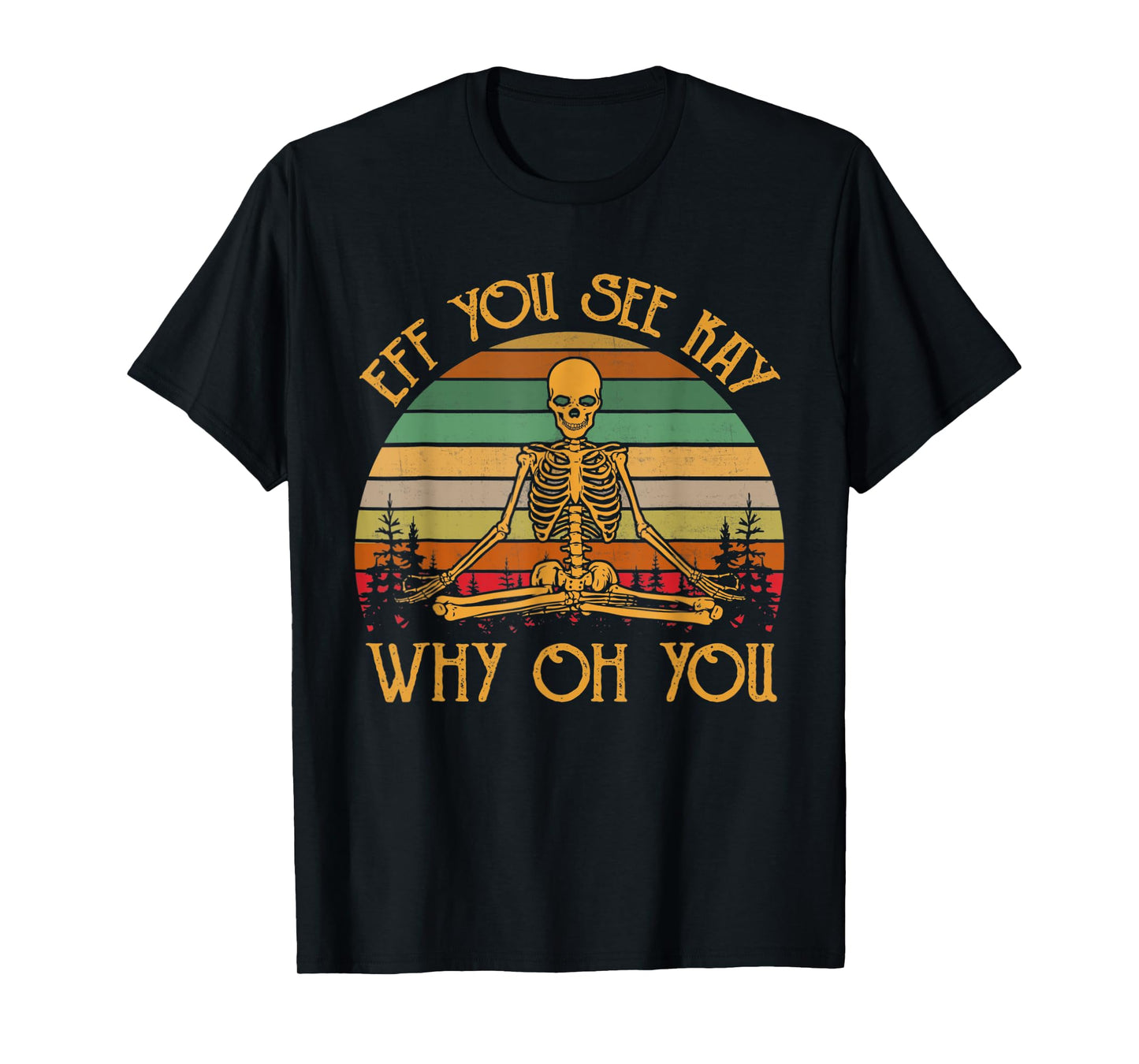 Eff you see Kay why T-Shirt