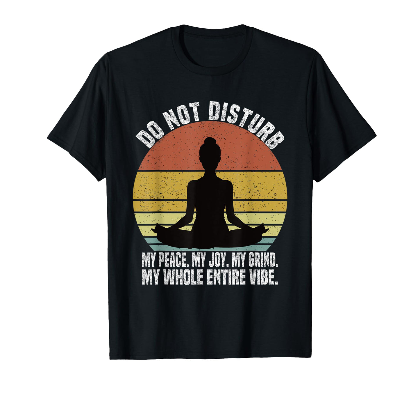 Do Not Disturb My Peace My Joy My Grind My Whole Entire Vibe T-Shirt