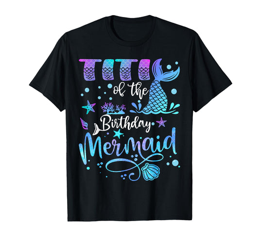 Titi Of The Birthday Mermaid Bday Party Mermaid T-Shirt