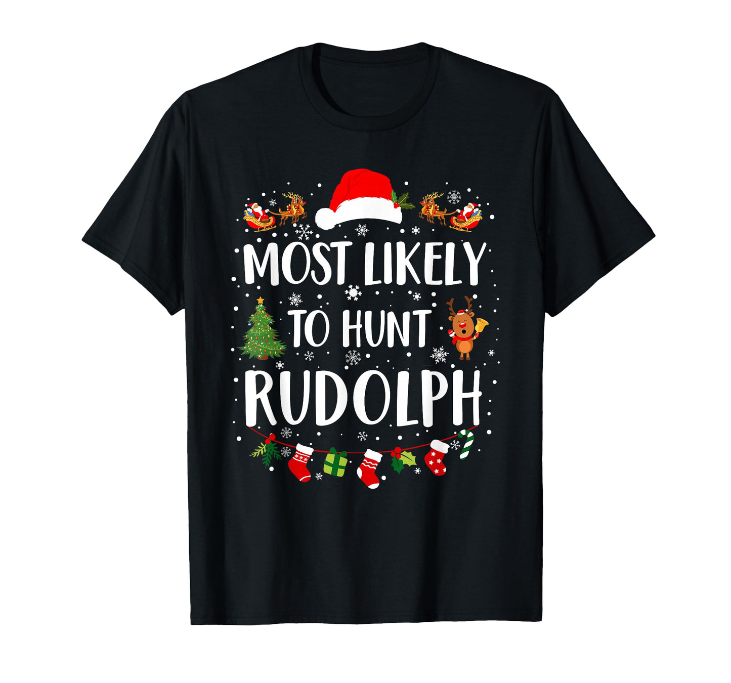 Most Likely To Hunt Rudolph Matching Funny Christmas T-Shirt