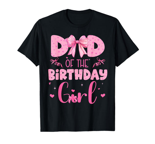 Dad Of The Birthday Girl Family Pink Coquette Bow T-Shirt