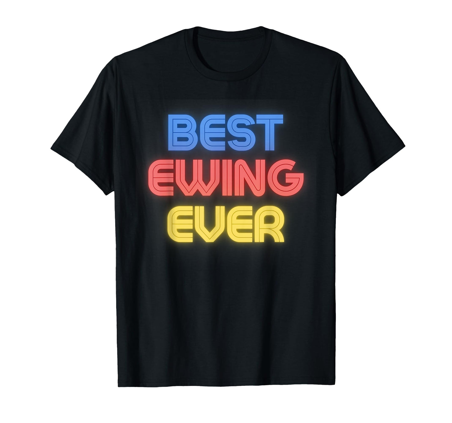Best Ewing Ever - Funny Ewing Name Ewing T-Shirt