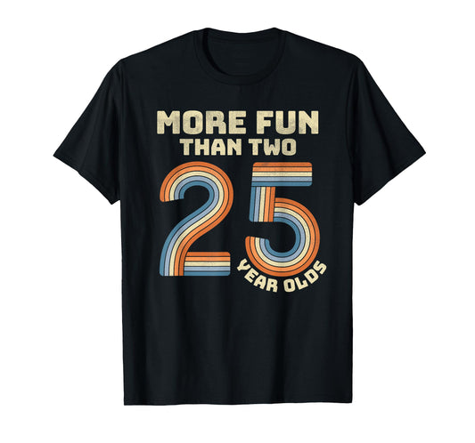 Retro More Fun Than Two 25 Year olds 50th Birthday Men Women T-Shirt