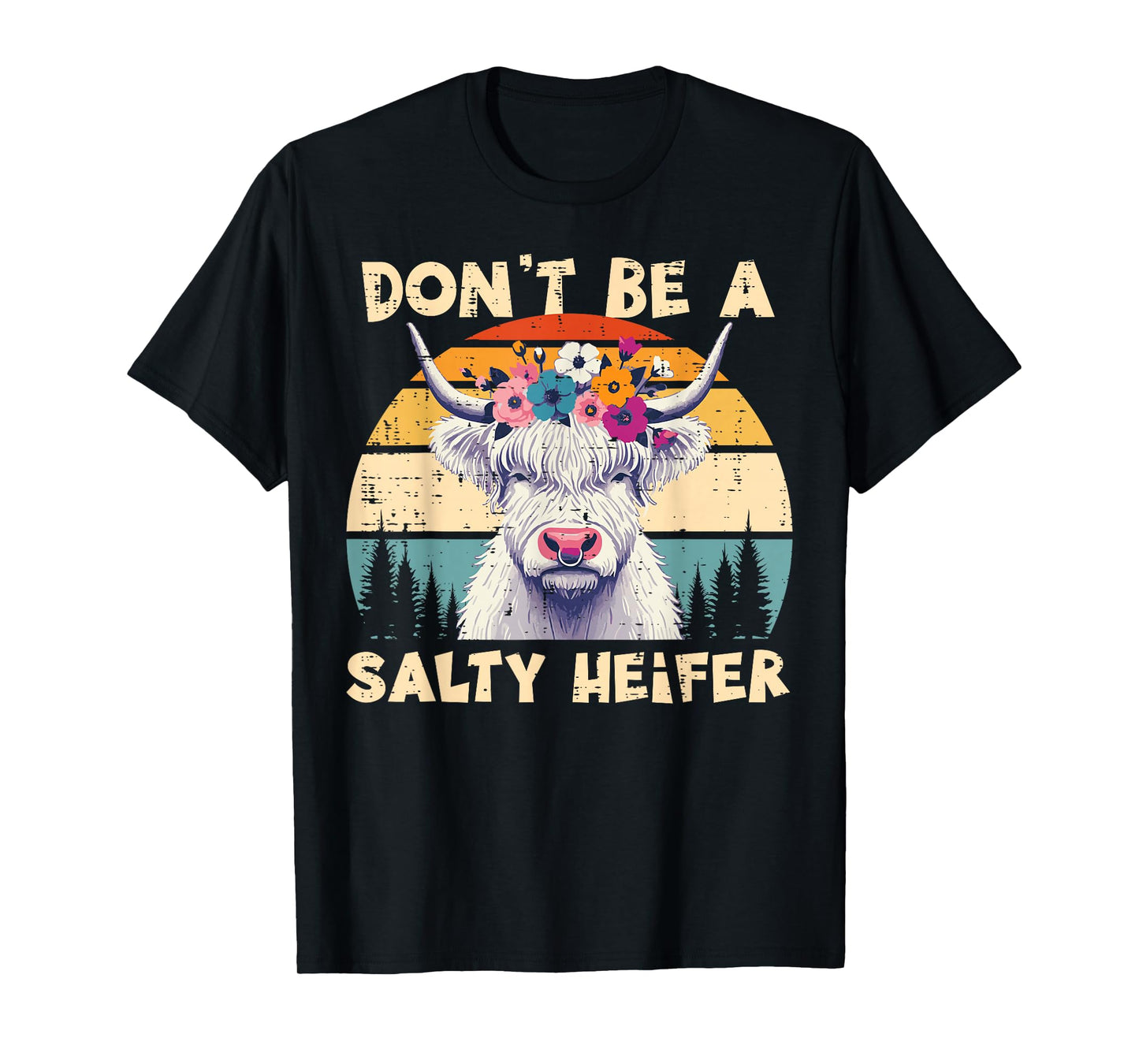 Highland Cow Dont Be Salty Heifer Funny Women Girls Kids T-Shirt