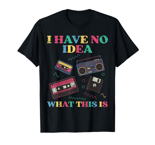 No Idea What is This Cassette Funny 80s 90s Kids Women Men T-Shirt