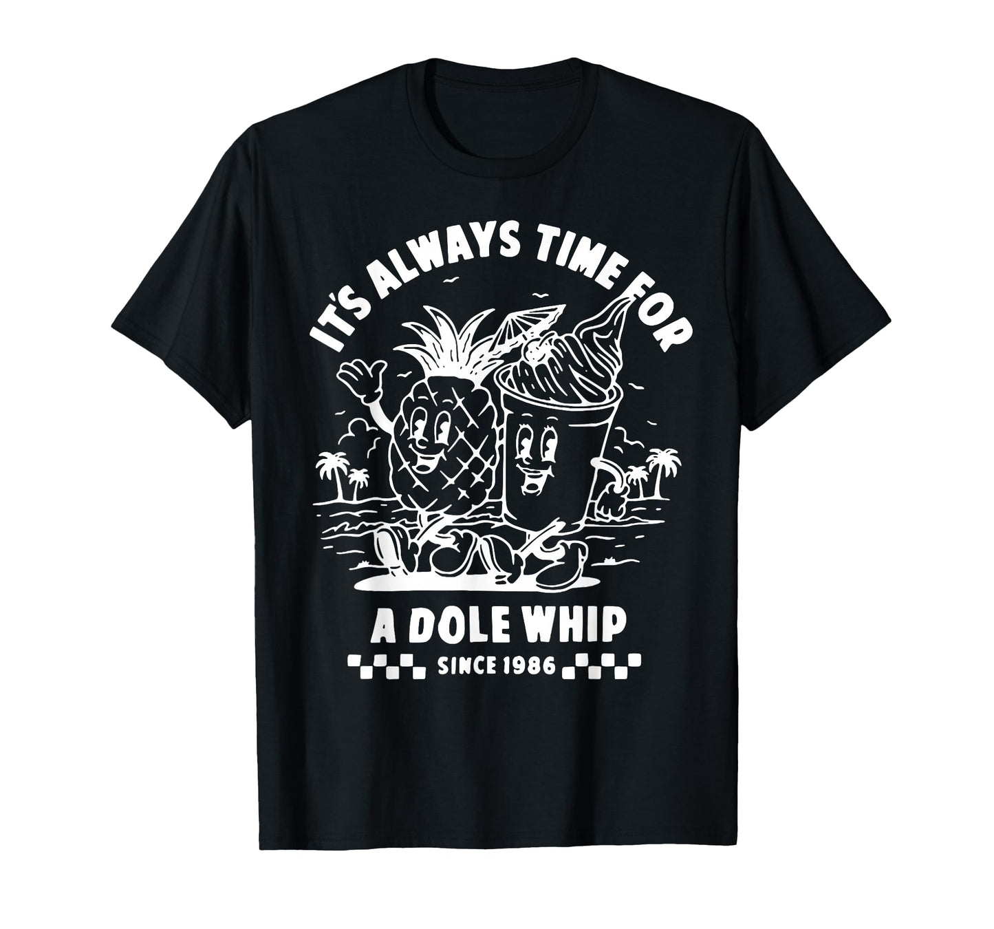 It's Always Time For A Dole Whip T-Shirt