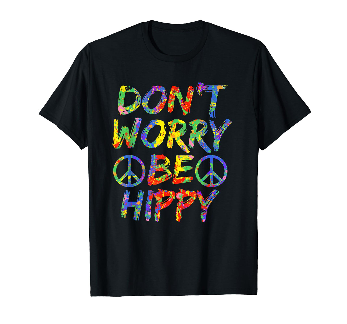 Don't Worry Be Hippy Shirt Hippie T-Shirt Paint Splash Soul T-Shirt