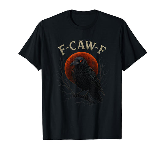 Gothic Black Crow F-Caw-F Raven Funny Red Moon Sarcastic T-Shirt