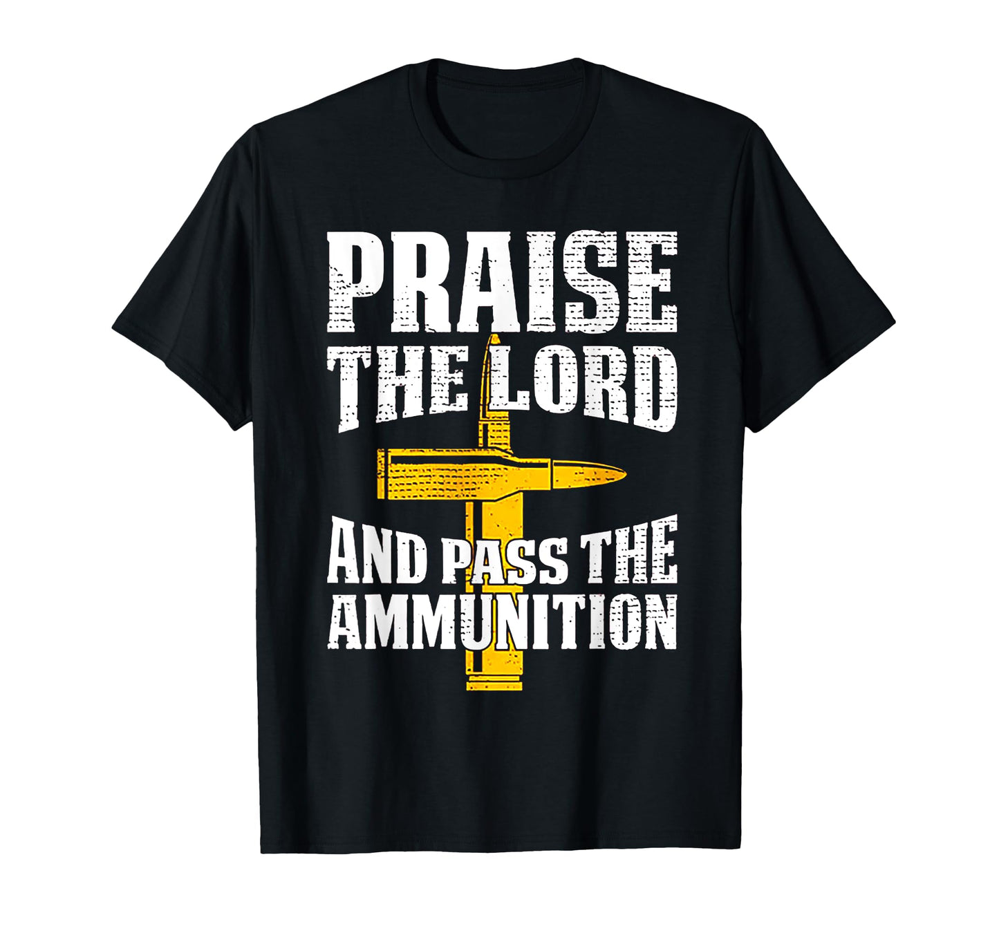 Praise The Lord And Pass The Ammunition T-Shirt