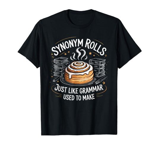 Synonym Rolls Just Like Grammar Used to Make Funny English T-Shirt