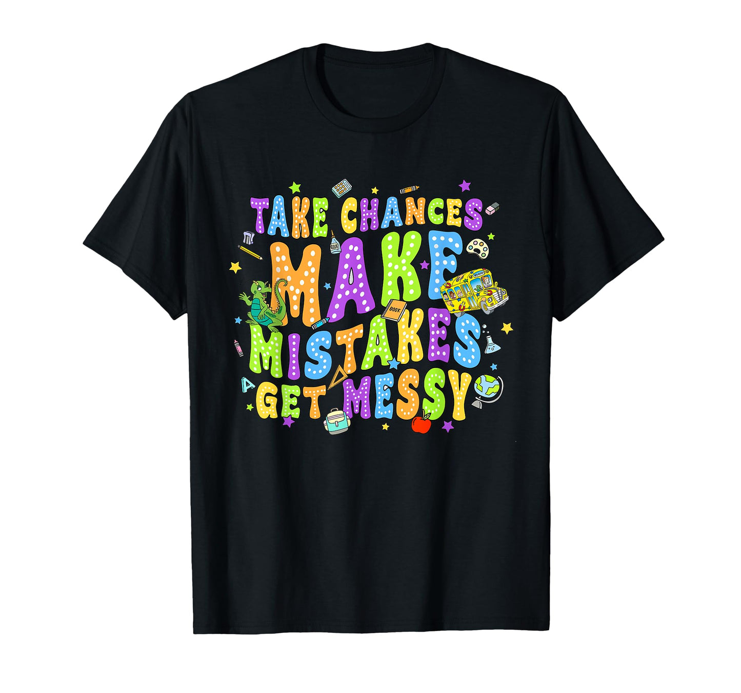 Magic Schoolbus Take chances make mistakes get messy T-Shirt