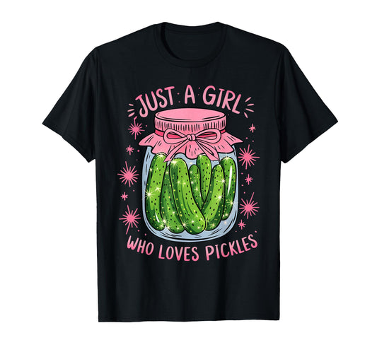 Pickle Just a Girl Who Loves Pickles Funny Food Lover T-Shirt