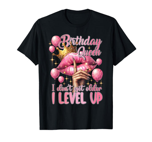 Birthday Queen I Don't Get Older I Level Up Lip Balloon T-Shirt