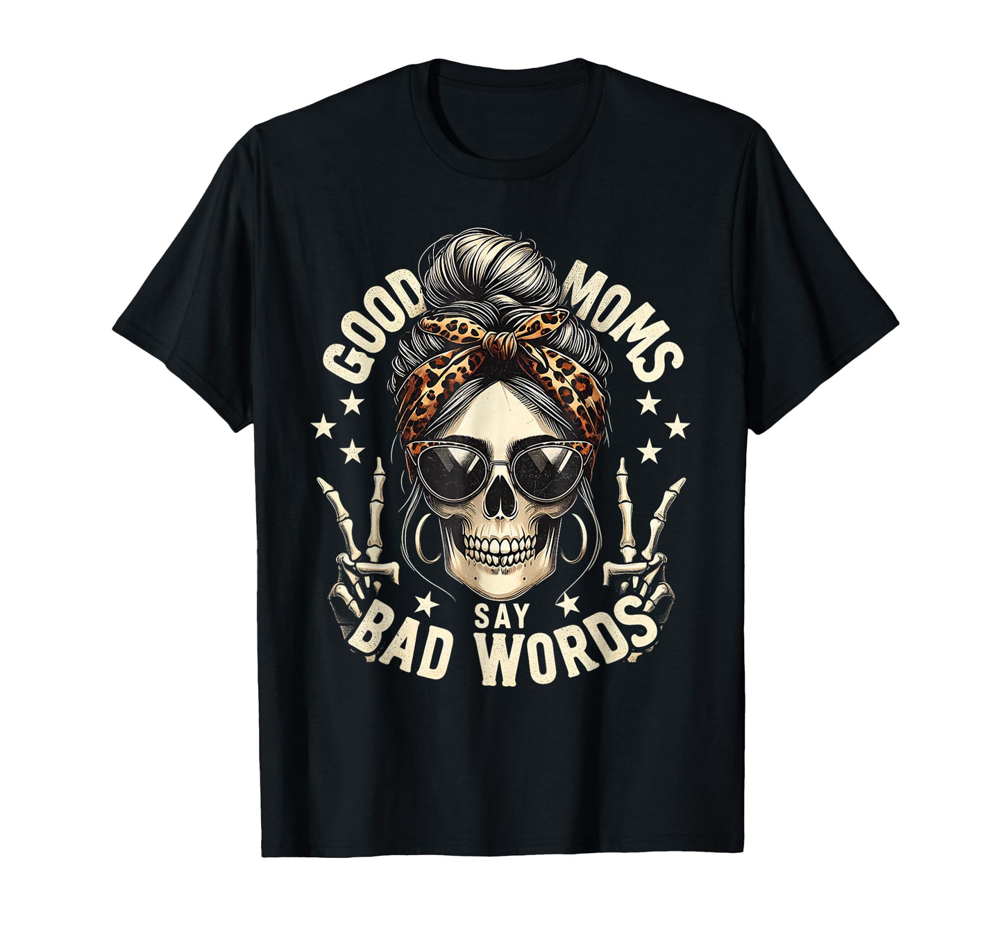 Good Moms Say Bad Words Funny Messy Bun Mom Skeleton Leopard T-Shirt