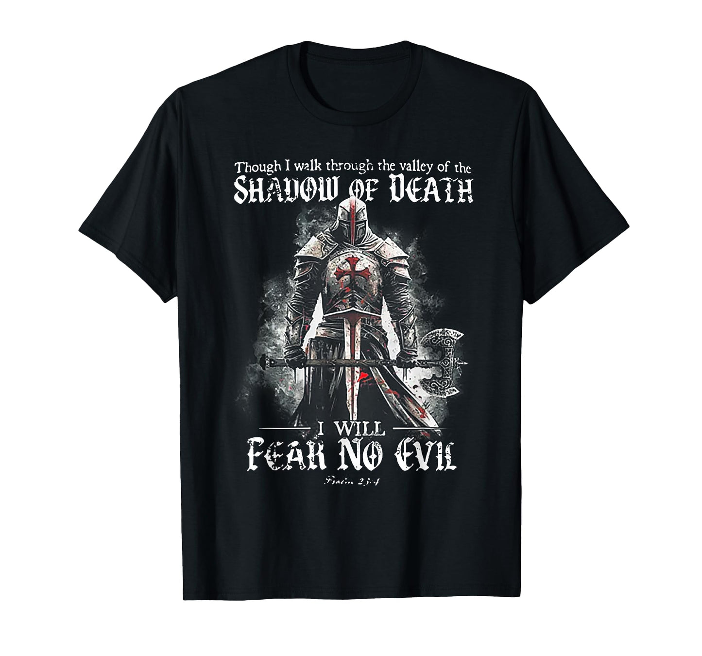 Though I walk through the valley of the SHADOW OF DEATH T-Shirt
